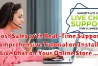 Boost Sales with Real-Time Support: A Comprehensive Tutorial on Installing Live Chat on Your Online Store