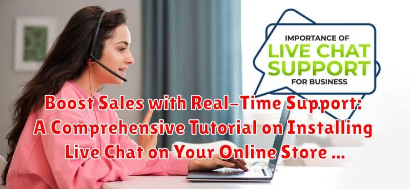 Boost Sales with Real-Time Support: A Comprehensive Tutorial on Installing Live Chat on Your Online Store