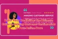 Boost Your Credibility: The Ultimate Guide to Adding Customer Testimonials to Your Online Store