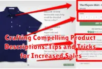 Crafting Compelling Product Descriptions: Tips and Tricks for Increased Sales
