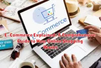 E-Commerce Explained: A Comprehensive Guide to How Online Shopping Works