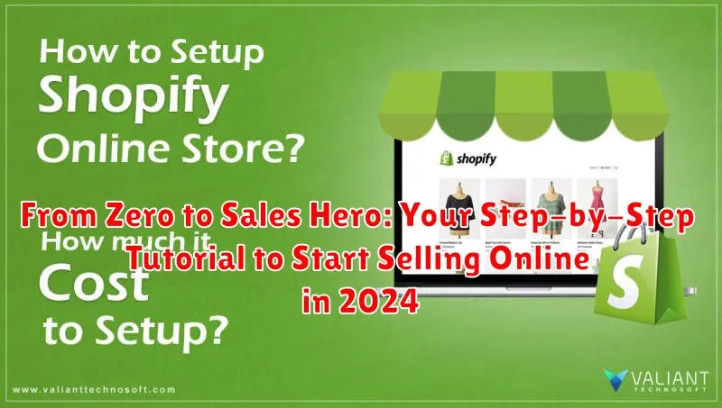 From Zero to Sales Hero: Your Step-by-Step Tutorial to Start Selling Online in 2024