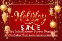 Holiday Sales Booster: Proven Strategies to Maximize Your E-Commerce Revenue