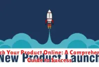 Launch Your Product Online: A Comprehensive Guide to Success