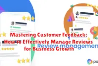 Mastering Customer Feedback: How to Effectively Manage Reviews for Business Growth