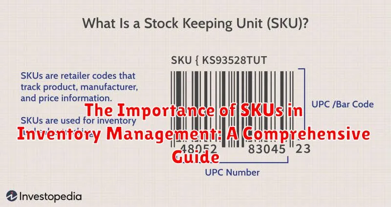 The Importance of SKUs in Inventory Management: A Comprehensive Guide