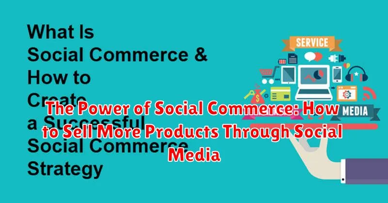The Power of Social Commerce: How to Sell More Products Through Social Media