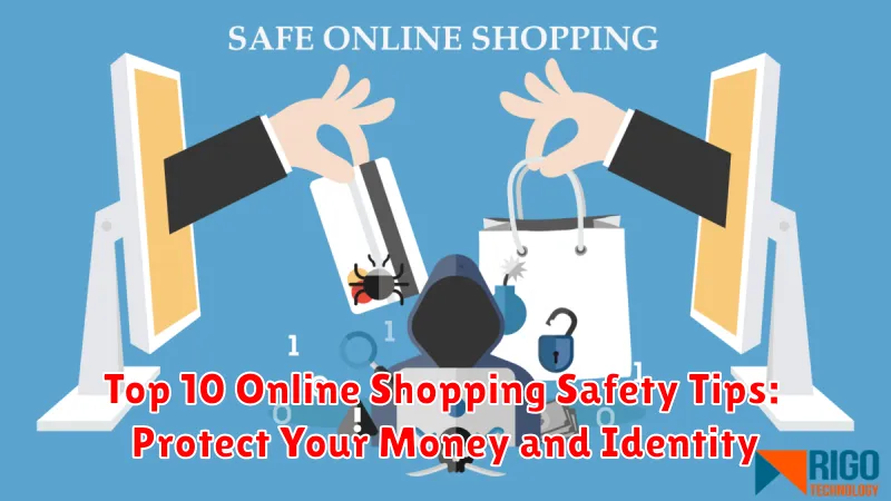 Top 10 Online Shopping Safety Tips: Protect Your Money and Identity