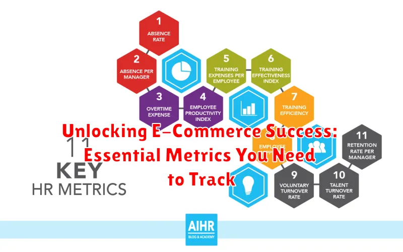 Unlocking E-Commerce Success: Essential Metrics You Need to Track