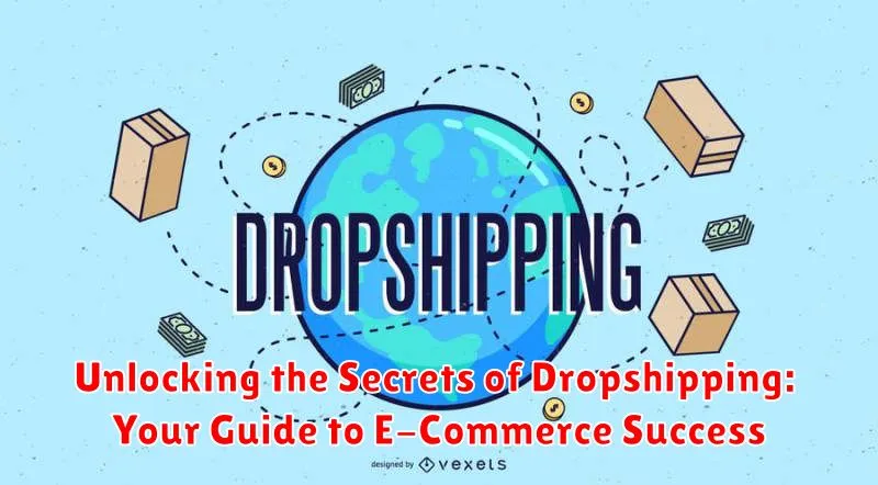 Unlocking the Secrets of Dropshipping: Your Guide to E-Commerce Success