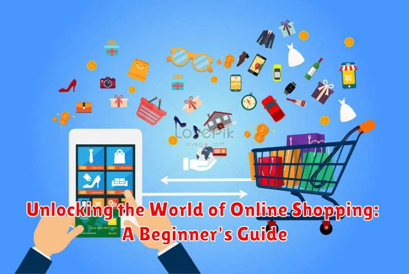 Unlocking the World of Online Shopping: A Beginner's Guide