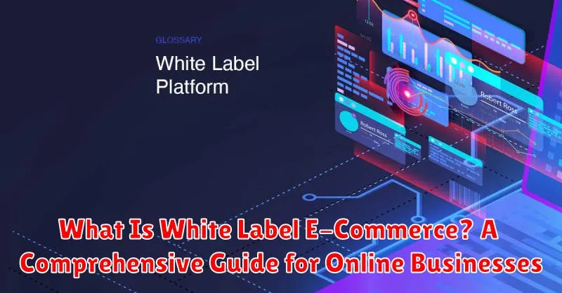What Is White Label E-Commerce? A Comprehensive Guide for Online Businesses